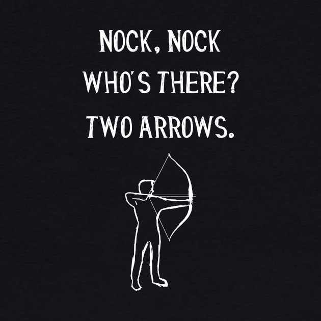 Nock, Nock. Who's there? Two arrows. by Corncheese